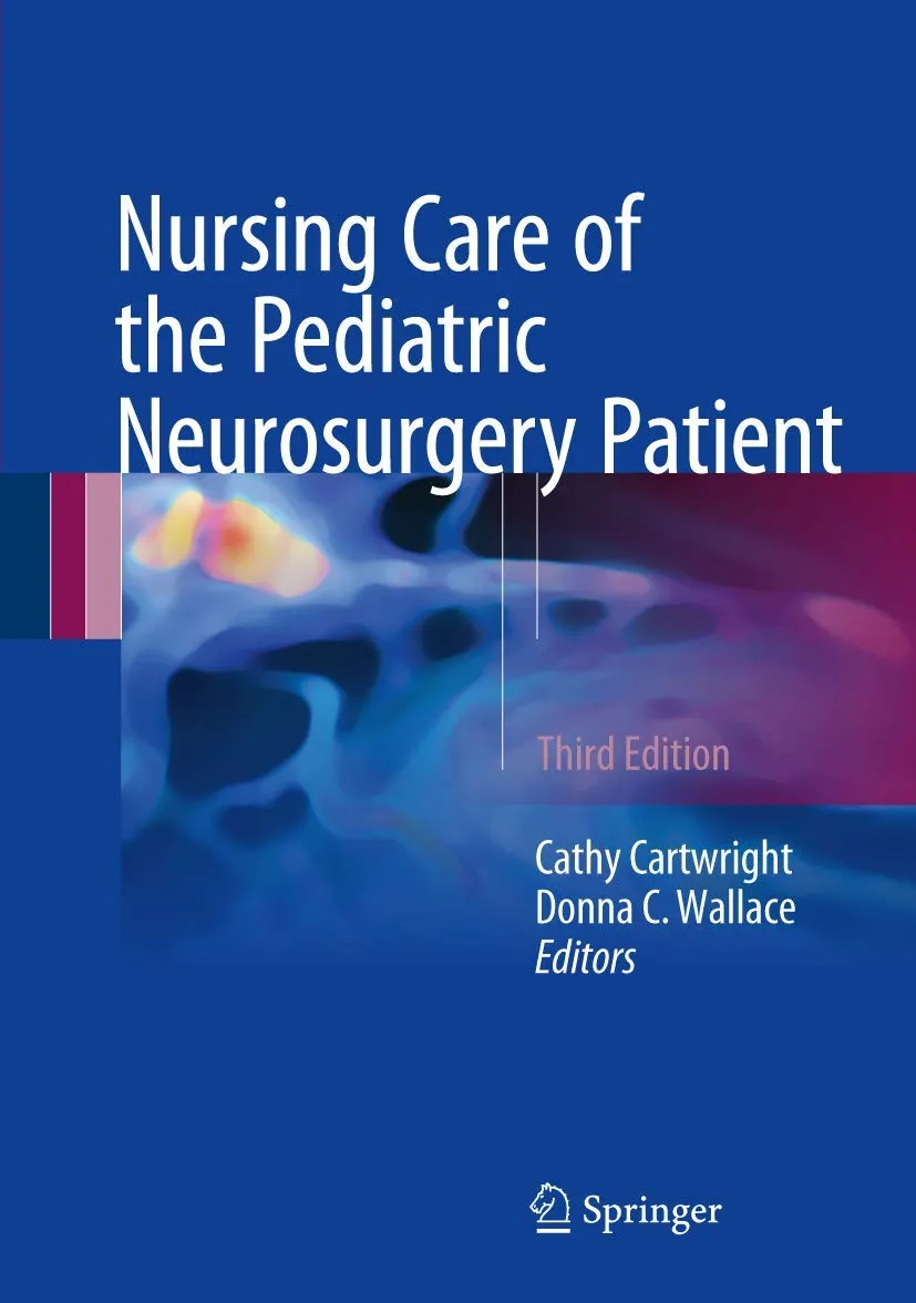Nursing Care of the Pediatric Neurosurgery Patient | Third Edition | Hardcover