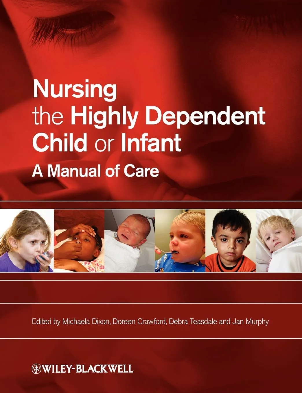 Nursing the Highly Dependent Child or infant A Manual of Care | Paperback
