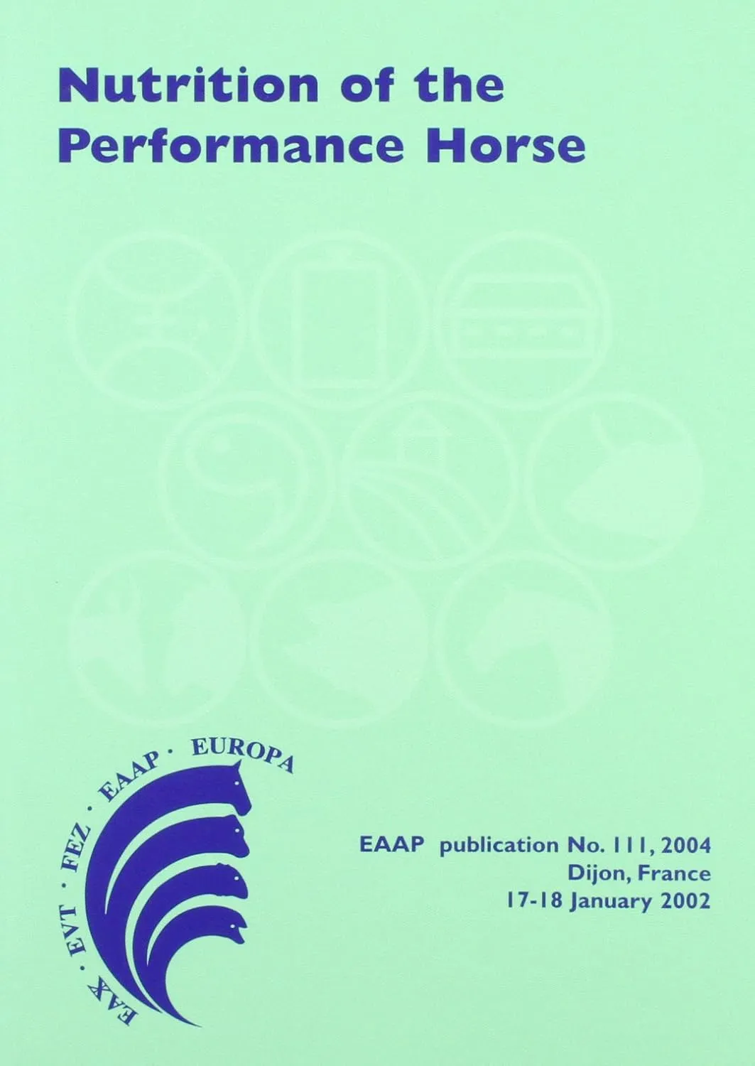 Nutrition of the Performance Horse Which System in Europe For Evaluating The Nutritional Requirements? | Paperback