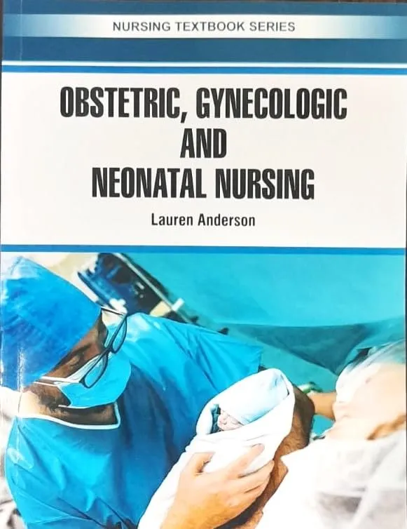 Obstetric Gynecologic and Neonatal Nursing (Nursing Textbook Series) | Paperback