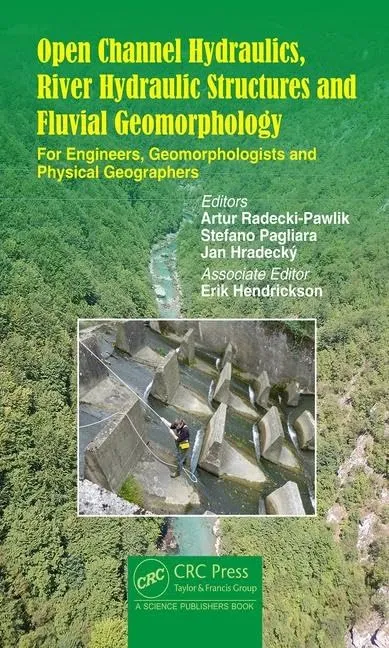 Open Channel Hydraulics | River Hydraulic Structures and Fluvial Geomorphology | Hardcover