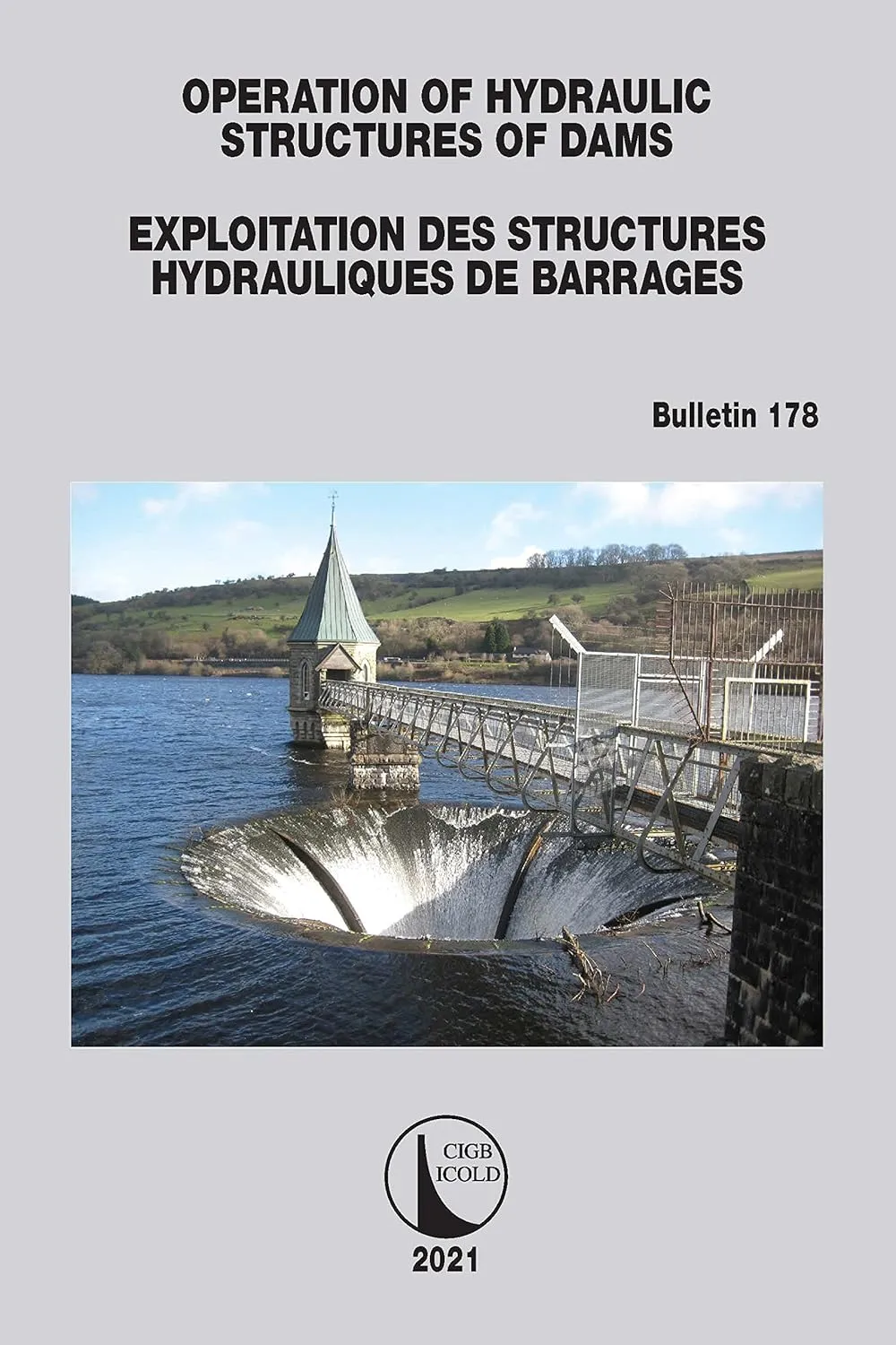 Operation Of Hydraulic Structures Of Dams Exploitation Des Structures Hydrauliques De Barrages Bulletin 178 | Paperback