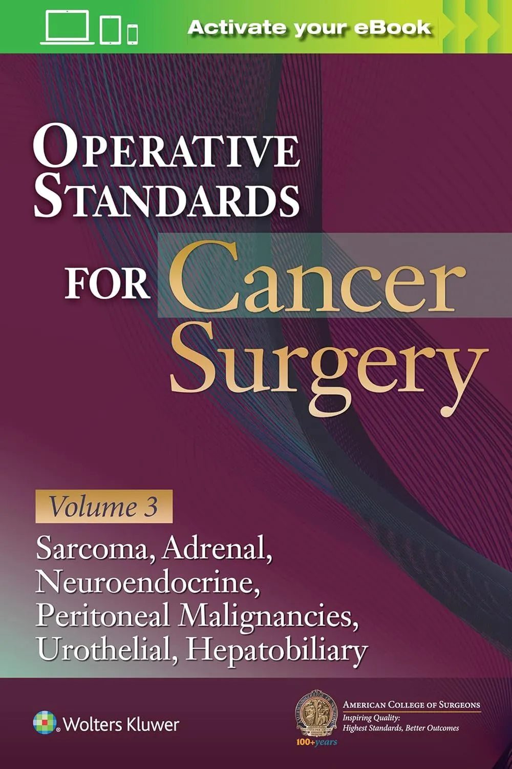 Operative Standards For Cancer Surgery Volume Iii Sarcoma Adrenal Neuroendocrine Peritoneal Malignancies Urothelial Hepatobiliary With Access Code | Paperback