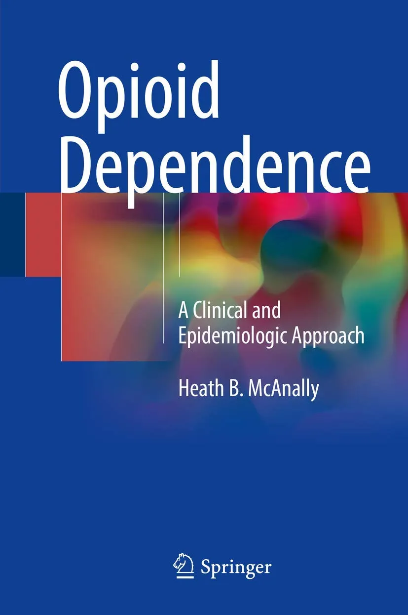 Opioid Dependence A Clinical and Epidemiologic Approach | Hardcover