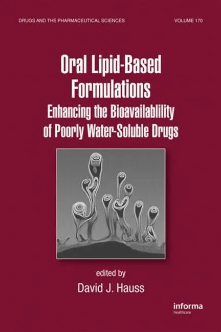 Oral Lipid-Based Formulations Enhancing the Bioavailability of Poorly Water-Soluble Drugs | Hardcover