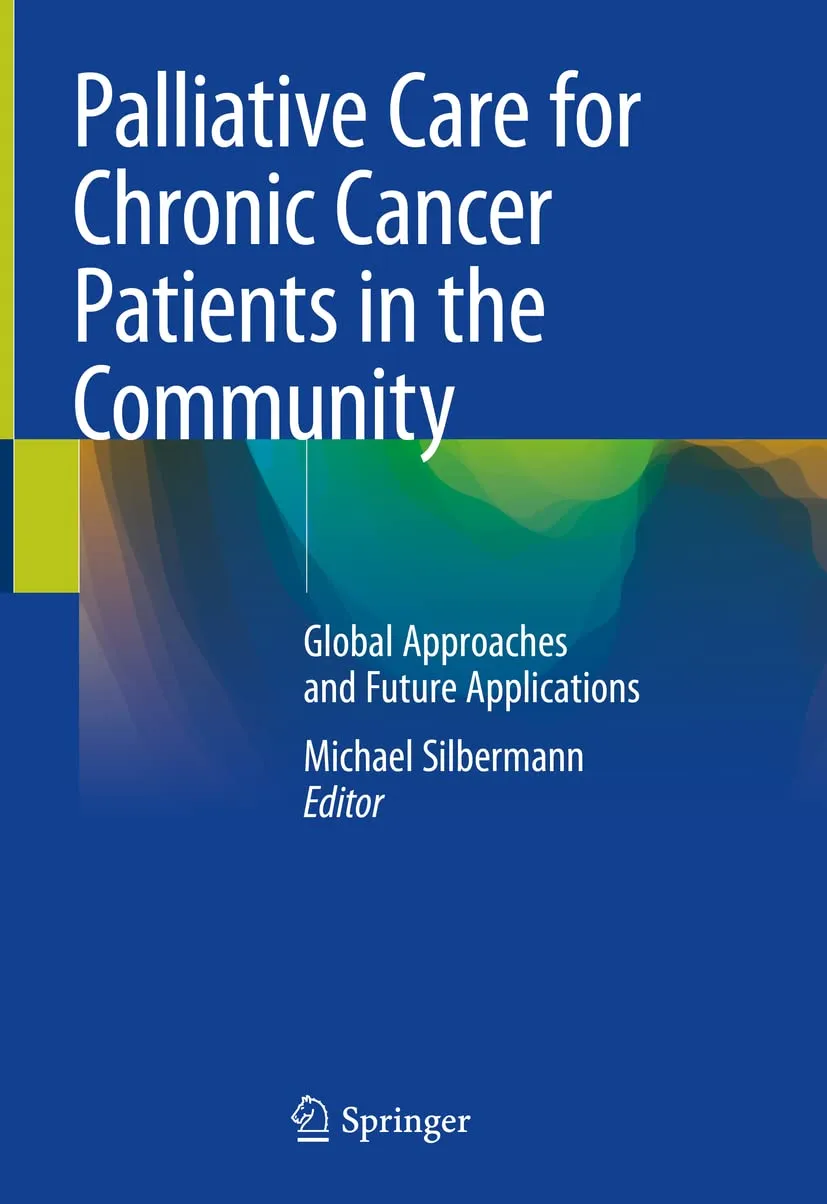 Palliative Care For Chronic Cancer Patients In The Community Global Approaches And Future Applications | Hardcover
