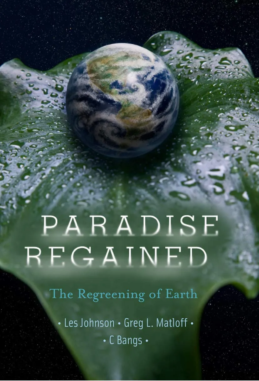 Paradise Regained The Regreening of Earth | Hardcover