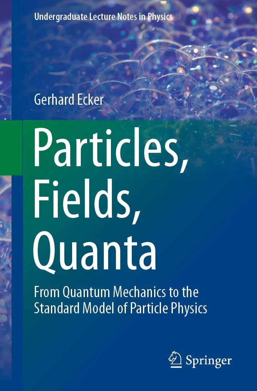 Particles Fields Quanta From Quantum Mechanics To The Standard Model Of Particle Physics | Paperback