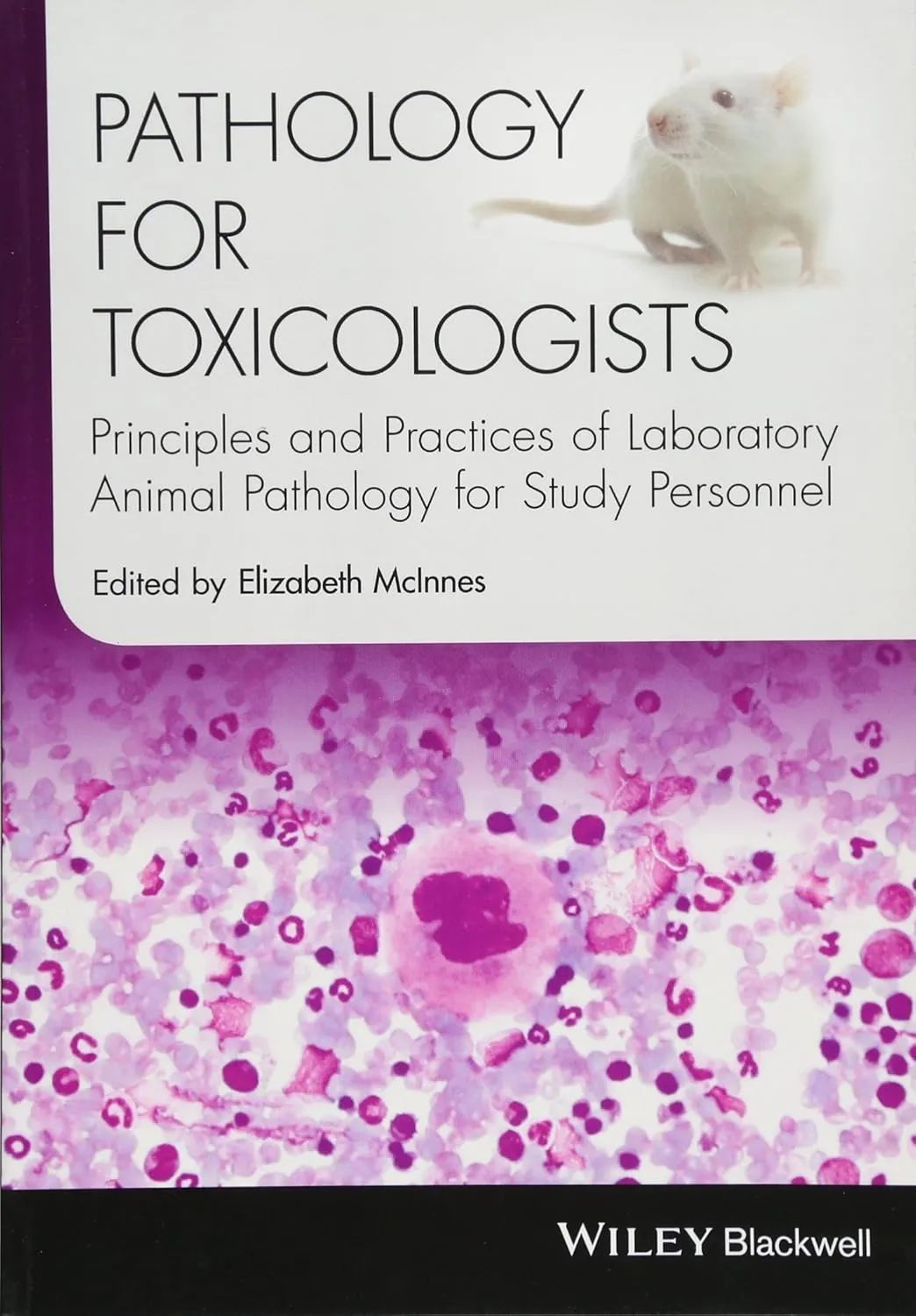 Pathology For Toxicologists Principles And Practices Of Laboratory Animal Pathology For Study Personnel | Paperback