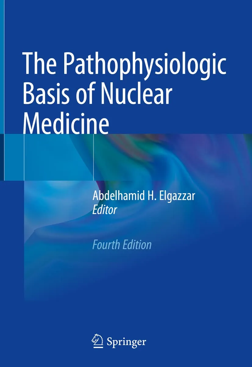 The Pathophysiologic Basis Of Nuclear Medicine 4th Editiond | Hardcover