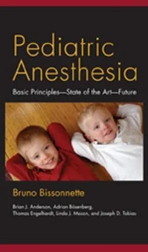 Pediatric Anesthesia Basic Principles State of the Art Future | Hardcover