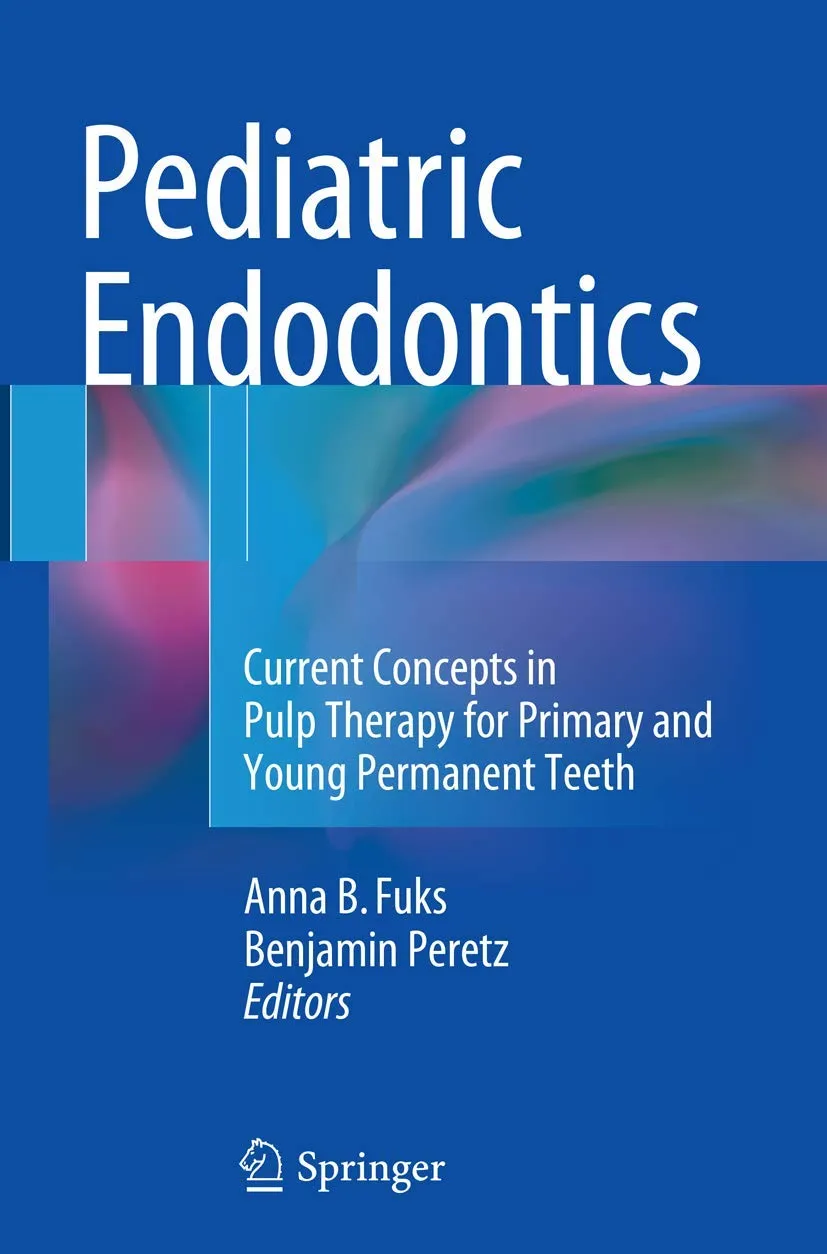 Pediatric Endodontics Current Concepts In Pulp Therapy For Primary And Young Permanent Teeth | Paperback