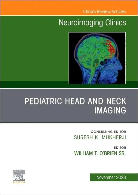 Pediatric Head And Neck Imaging An Issue Of Neuroimaging Clinics Of North America | Hardcover