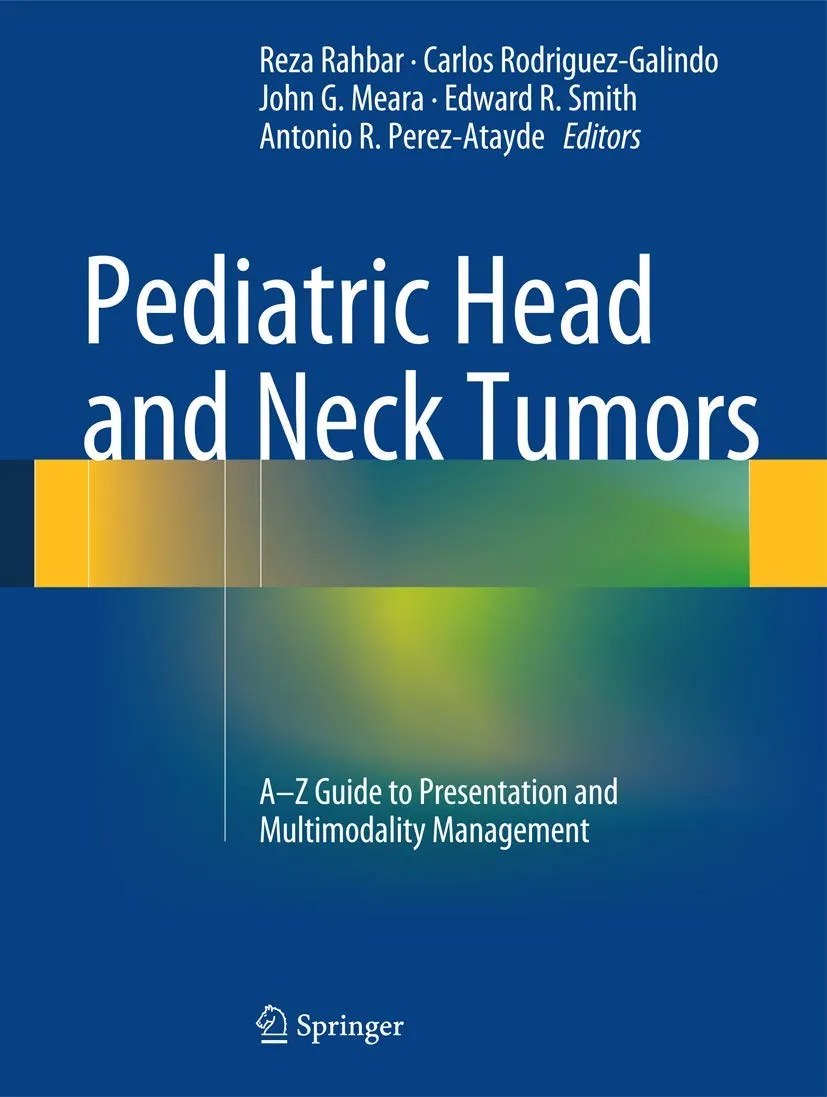 Pediatric Head and Neck Tumors A-Z Guide to Presentation and Multimodality Management | Hardcover