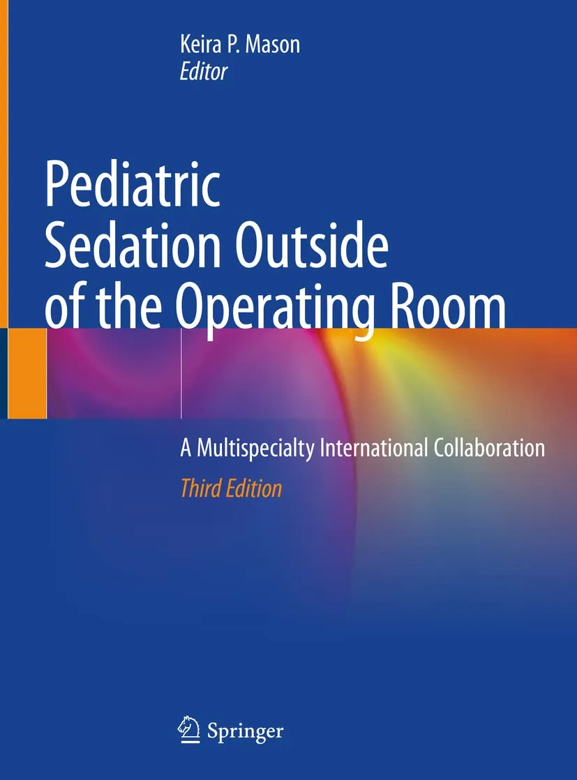 Pediatric Sedation Outside Of The Operating Room A Multispecialty International Collaboration Third Edition | Hardcover