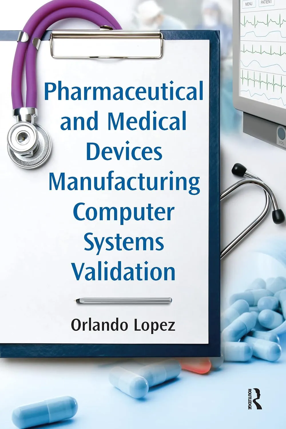 Pharmaceutical And Medical Devices Manufacturing Computer Systems Validation | Paperback