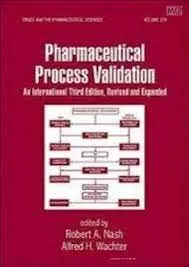 Pharmaceutical Process Validation An International | Third Edition Revised and Expanded