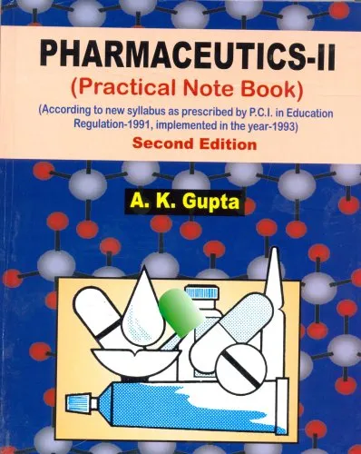 Pharmaceutics | Part II  Practical Note Book (According to New Syllabus as Prescribed by P.C.I. in Education Regulation-1991 | Implemented in the Year-1993) | 2nd Edition