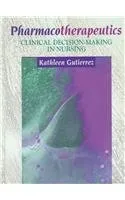 Pharmacotherapeutics  Clinical Decision-Making In Nursing