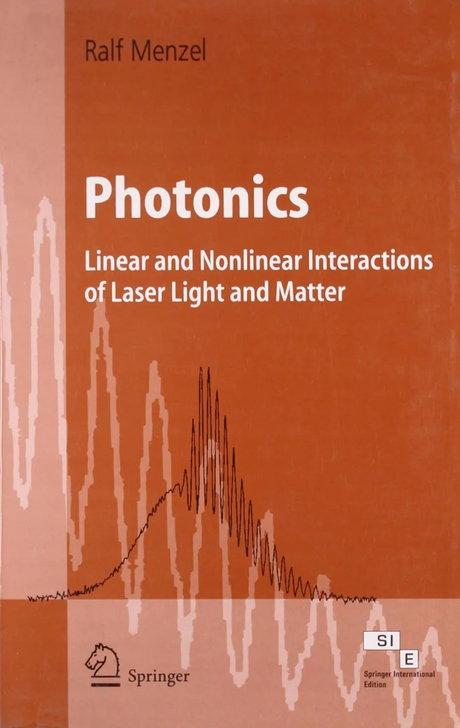 Photonics Linear and Nonlinear Interactions of Laser Light and Matter | Paperback