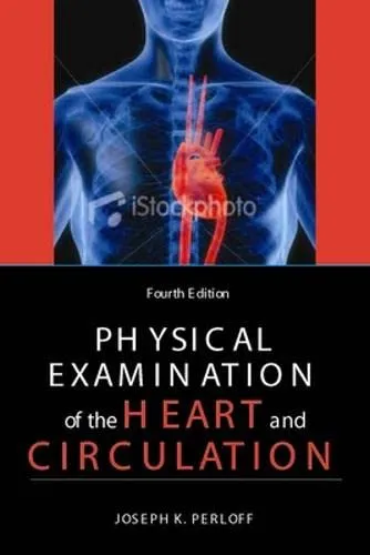 Physical Examination of the Heart and Circulation | 4th Edition | Paperback