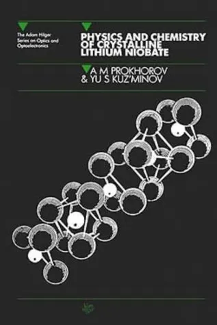 Physics and Chemistry of Crystalline Lithium Niobate (Optics and Optoelectronics)