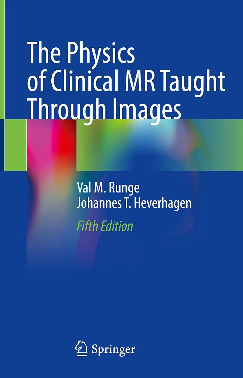 The Physics Of Clinical MR Taught Through Images 5th Edition | Hardcover