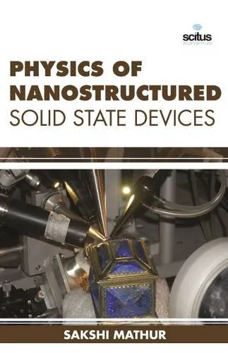 Physics of Nanostructured Solid State Devices | Hardcover