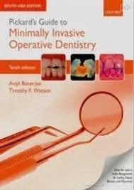 Pickard’s Guide to Minimally Invasive Operative Dentistry | 10th Edition