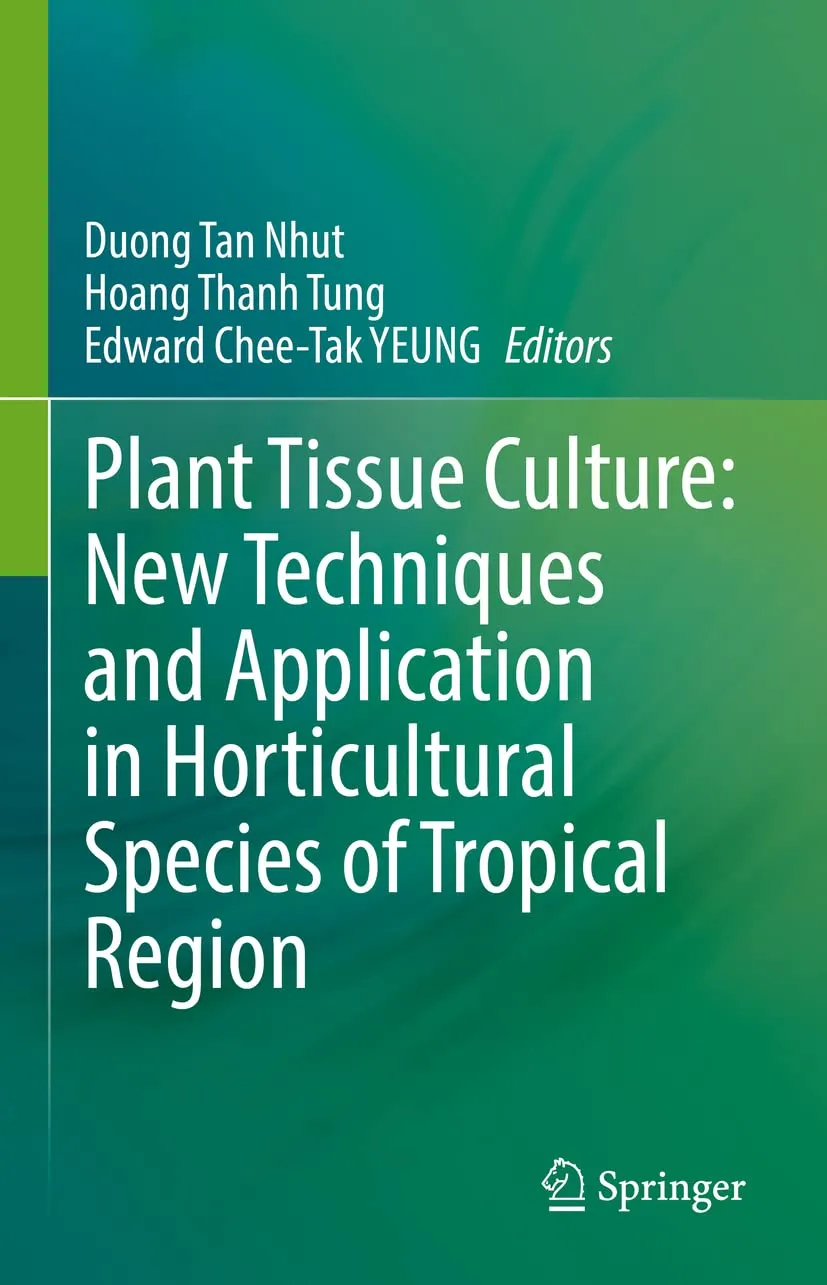 Plant Tissue Culture New Techniques And Application In Horticultural Species Of Tropical Region | Hardcover