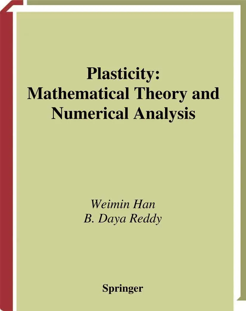 Plasticity Mathematical Theory and Numerical Analysis v. 9 (Interdisciplinary Applied Mathematics)
