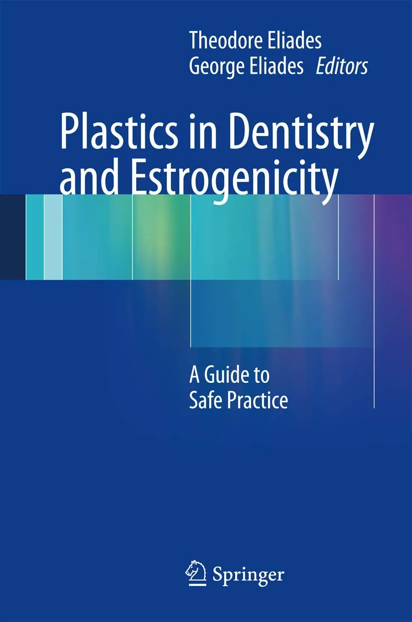 Plastics in Dentistry and Estrogenicity A Guide to Safe Practice | Hardcover