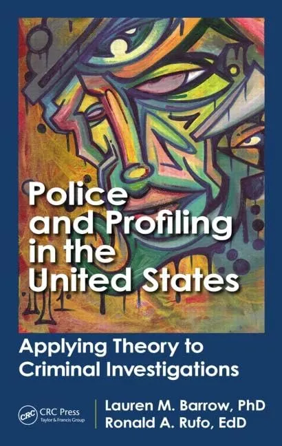 Police and Profiling in the United States Applying Theory to Criminal Investigations | Hardcover
