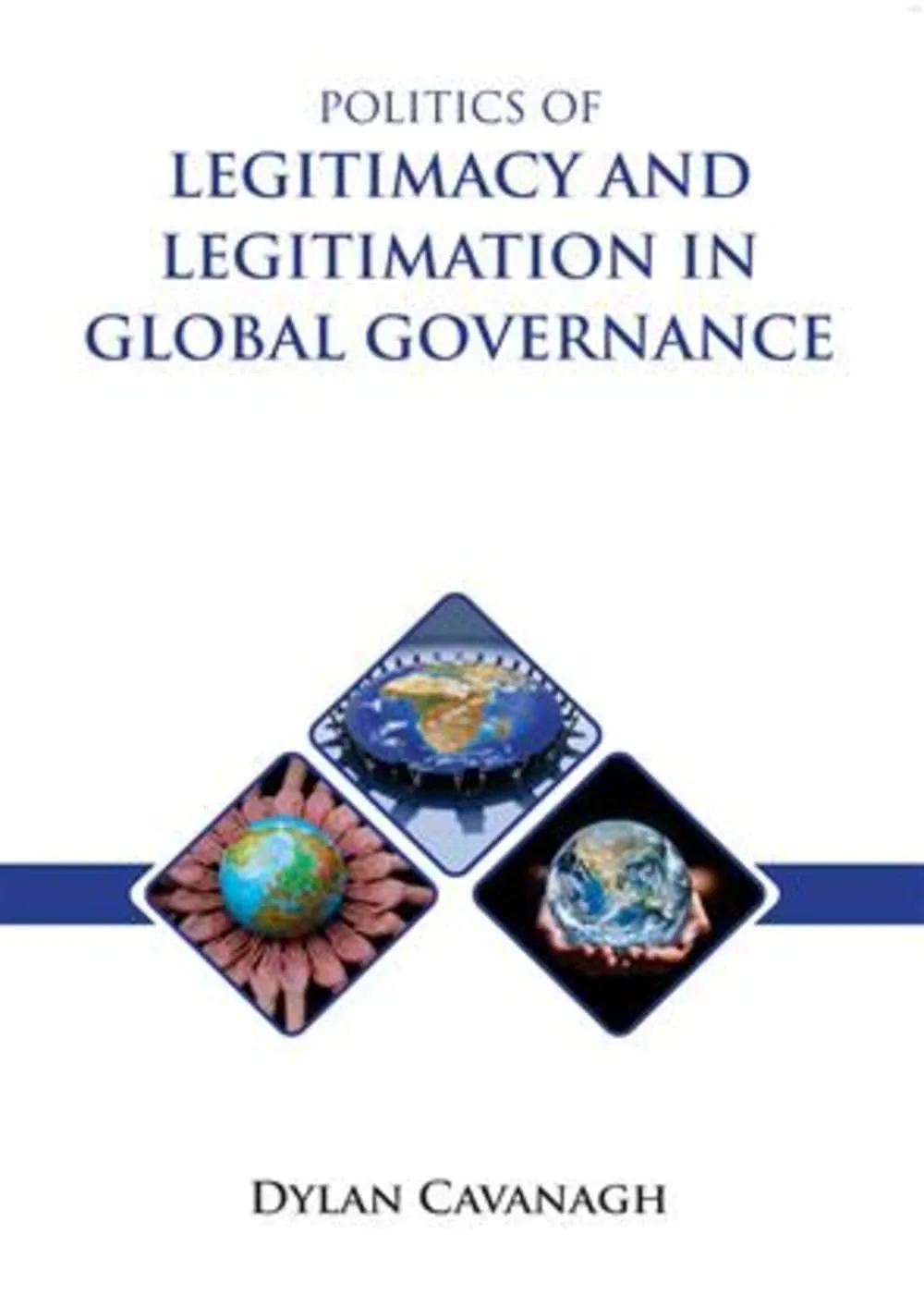 Politics Of Legitimacy And Legitimation In Global Governance | Hardcover