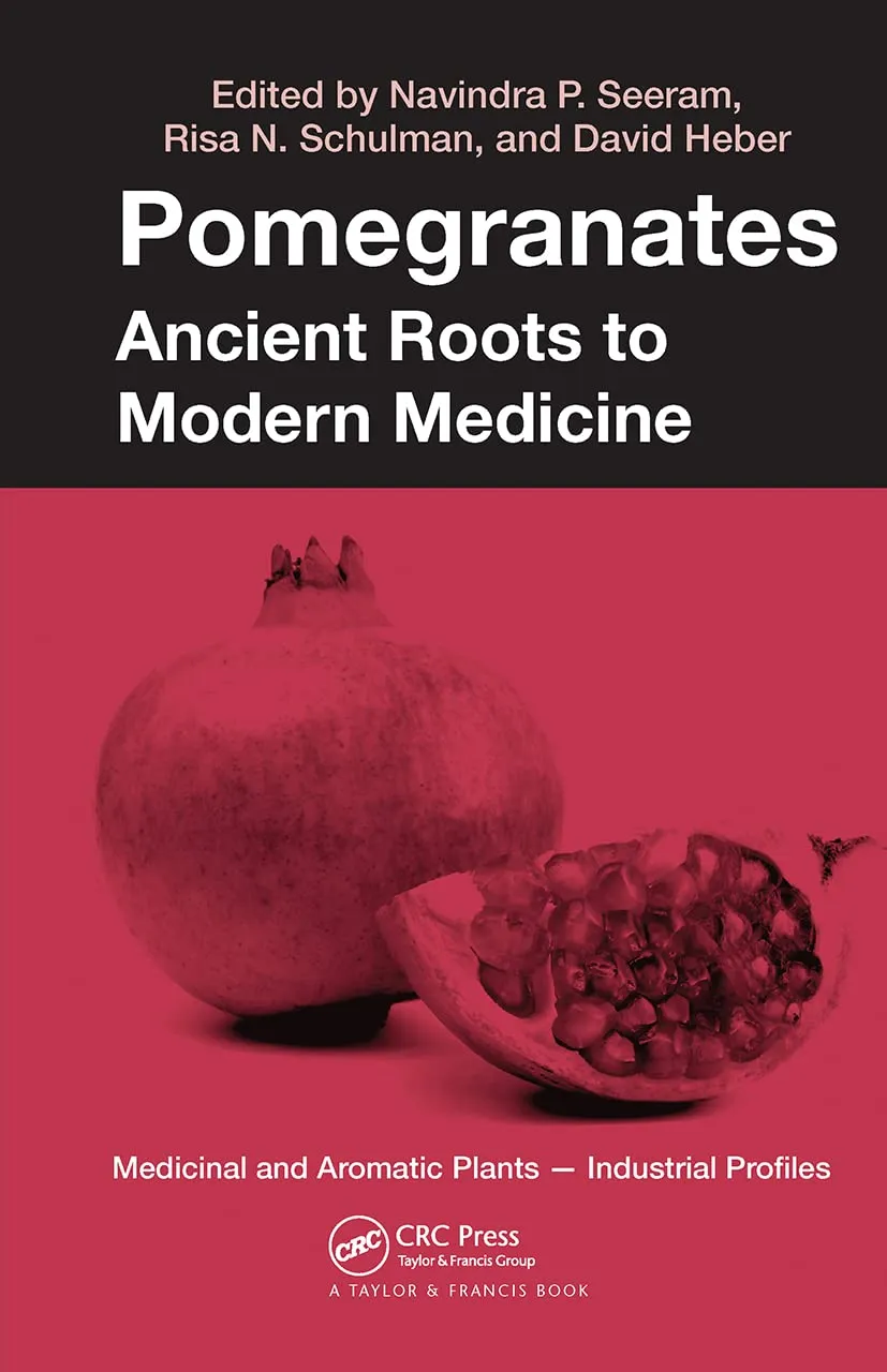 Pomegranates Ancient Roots to Modern Medicine | Hardcover