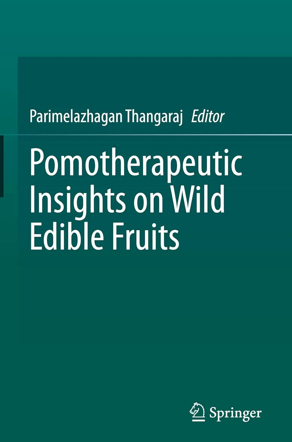 Pomotherapeutic Insights On Wild Edible Fruits | Hardcover