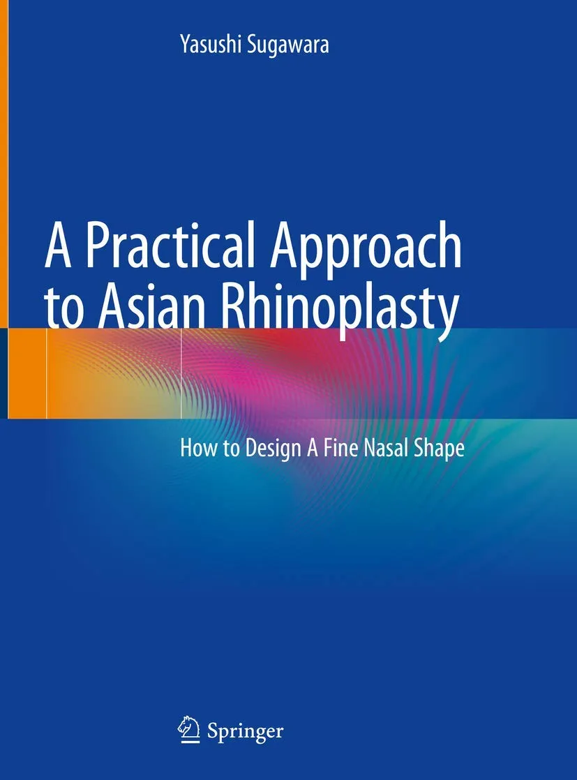 A Practical Approach To Asian Rhinoplasty How To Design A Fine Nasal Shape | Hardcover