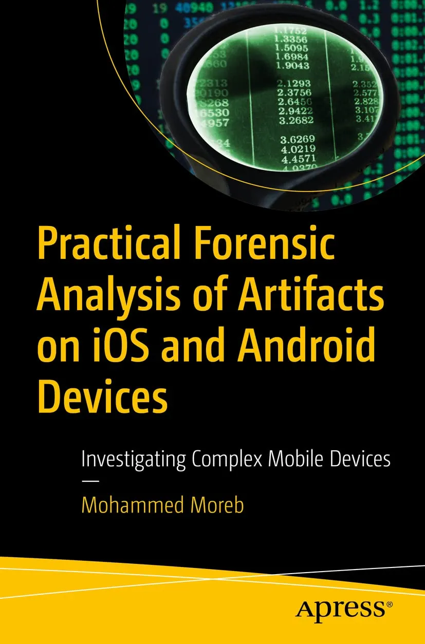 Practical Forensic Analysis Of Artifacts On Ios And Android Devices Investigating Complex Mobile Devices | Paperback