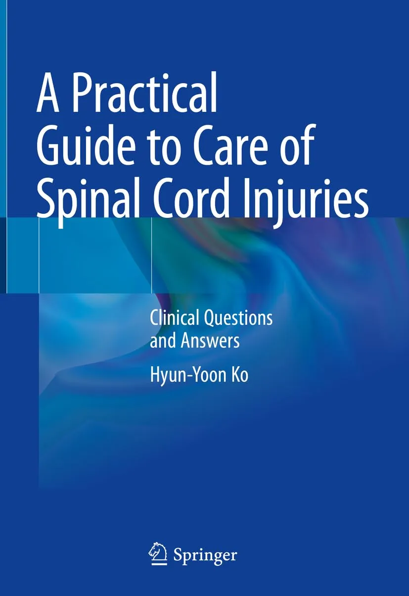 A Practical Guide To Care Of Spinal Cord Injuries Clinical Questions And Answers | Hardcover
