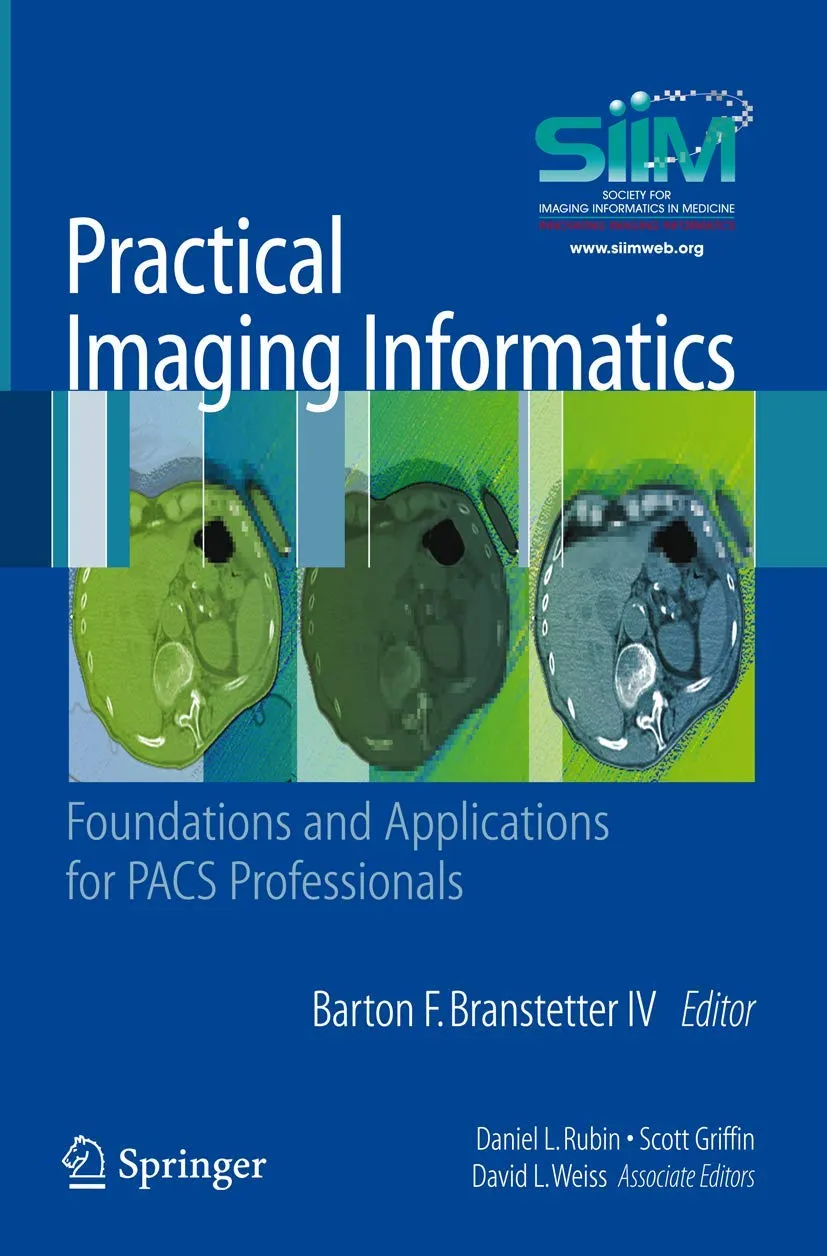 Practical Imaging Informatics Foundations and Applications for PACS Professionals | Paperback