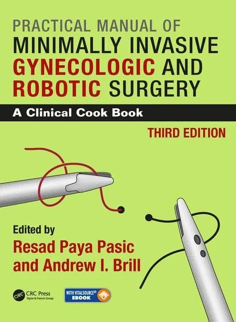 Practical Manual of Minimally Invasive Gynecologic and Robotic Surgery | Third Edition | Paperback