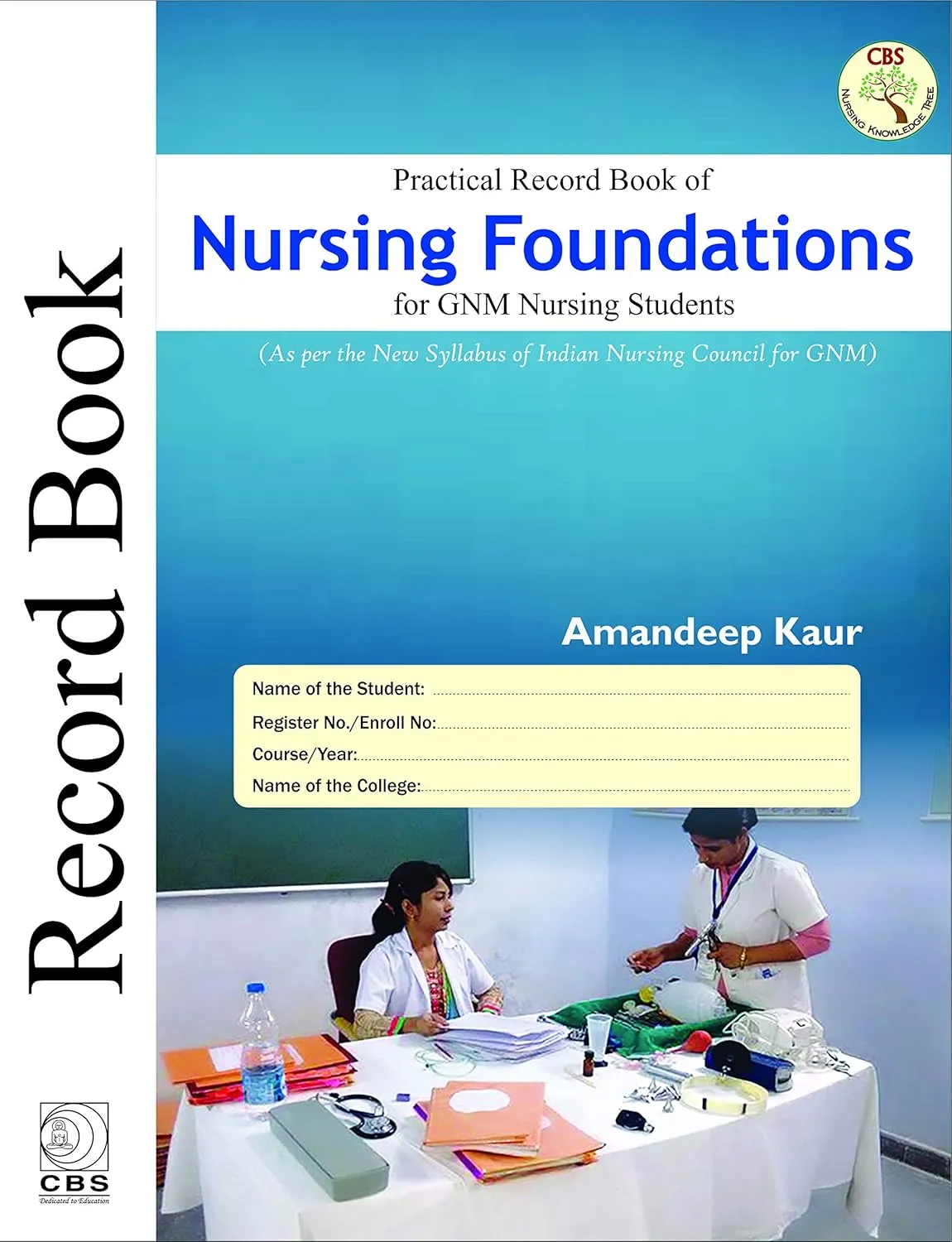 Practical Record Book of Nursing Foundations for GNM Nursing Students As per the New Syllabus of Indian Nursing Council for GNM | Paperback