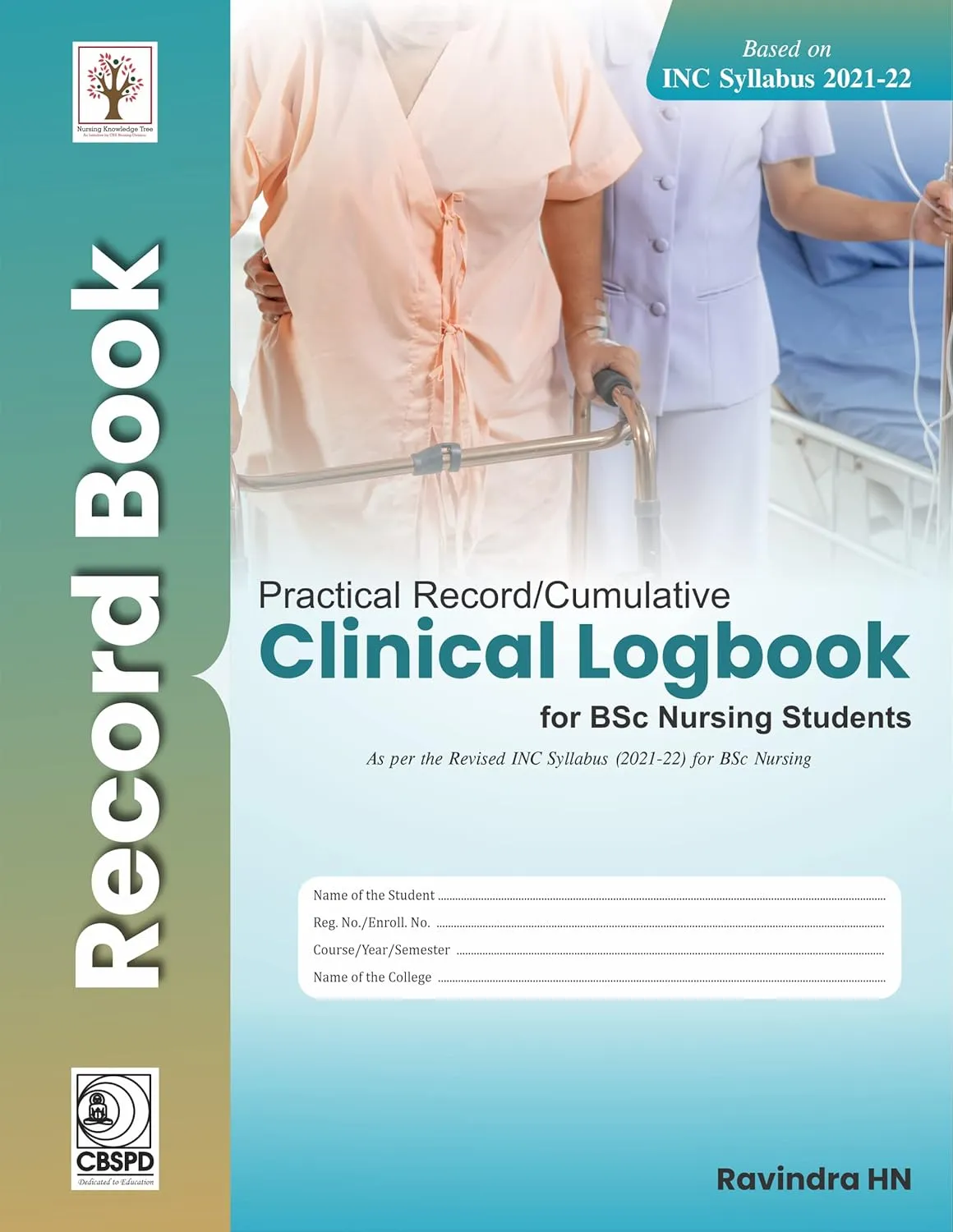 Practical Record Cumulative Clinical Logbook For Bsc Nursing Students Based On Inc Syllabus 2021-2022 | Paperback