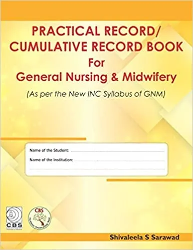 Practical Record / Cumulative Record Book for General Nursing and Midwifery (As per the revised INC Syllabus) | Hardcover