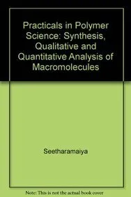 Practicals in Polymer Science Synthesis | Qualitative and Quantitative Analysis of Macromolecules
