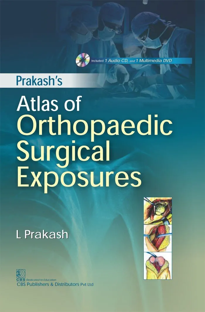 Prakash's Atlas of Orthopaedic Surgical Exposures | Included 1 Audio CD | and 1 Multimedia DVD | Hardcover