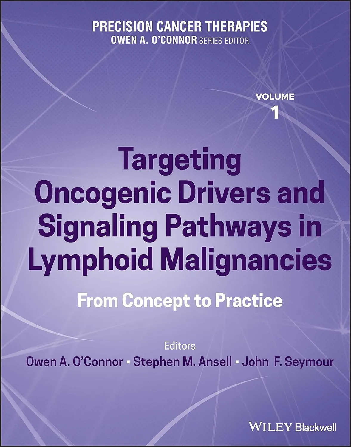 Precision Cancer Therapies Volume 1 Targeting Oncogenic Drivers And Signaling Pathways In Lymphoid Malignancies From Concept To Practice | Hardcover