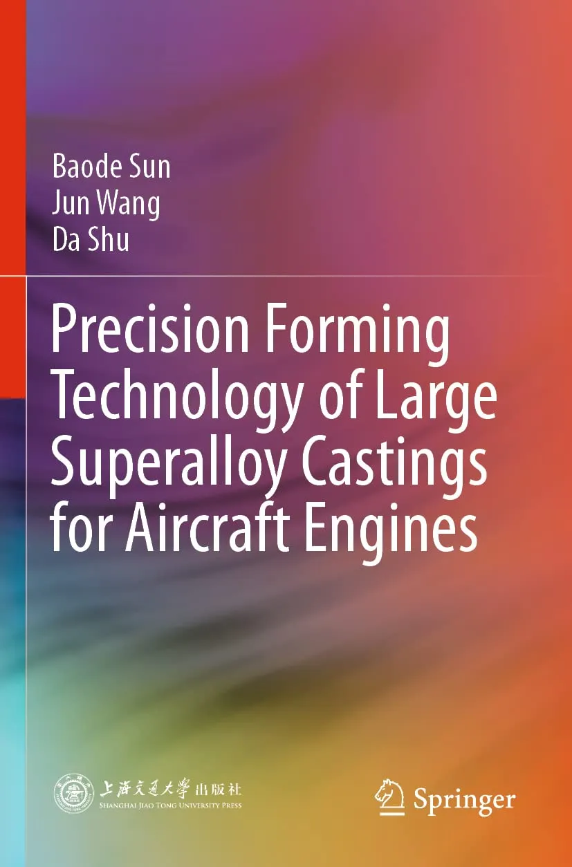 Precision Forming Technology of Large Superalloy Castings for Aircraft Engines | Paperback