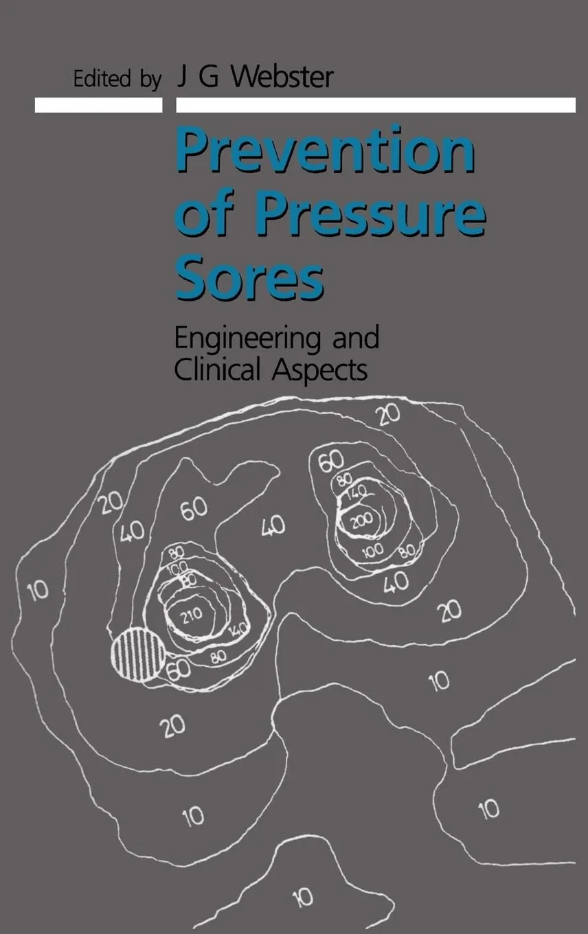 Prevention of Pressure Sores Engineering and Clinical Aspects (Adam Hilger Series on Biomedical Engineering)