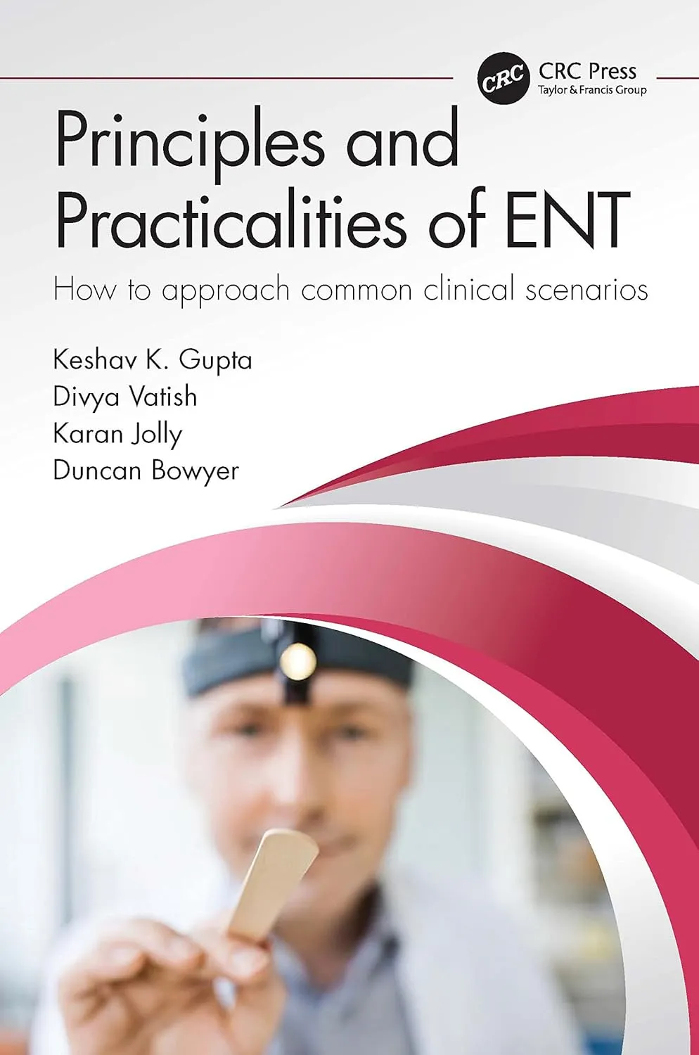 Principles And Practicalities Of Ent How To Approach Common Clinical Scenarios | Paperback